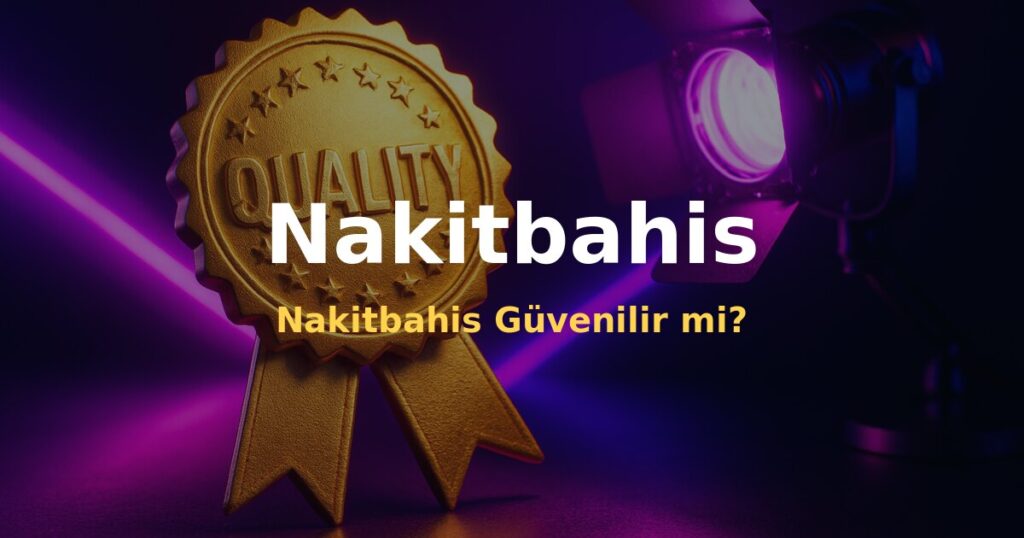 Nakitbahis Güvenilir mi? - Nakitbahis