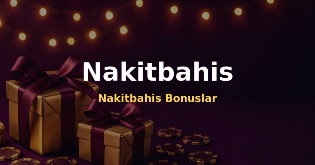 Nakitbahis Bonuslar - Nakitbahis